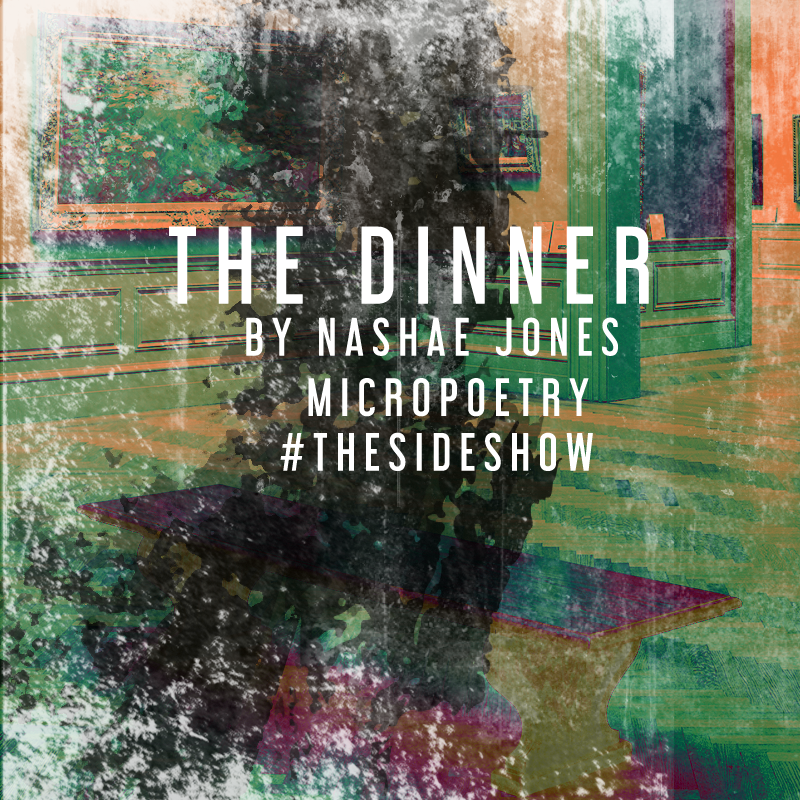 The Dinner by Nashae Jones | Flash Fiction| #thesideshow